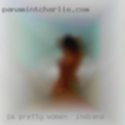 I'm pretty women in Indiana vocal and like to express it.
