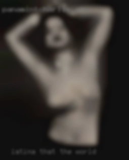 Latina that Loves in the world big hairy cocks.