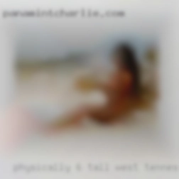 Physically: West Tennessee 6' tall, 165 pounds.
