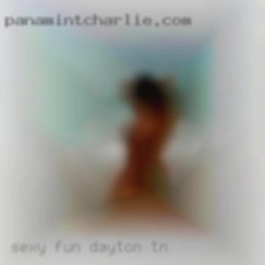Sexy, fun, no drama Dayton, TN or bs.
